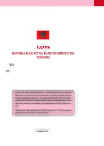 ALBANIA NATIONAL MINE ACTION PLAN FOR COMPLETIONBy August 2010, all mines and unexploded ordnance in the remaining suspected hazard areas (SHA) within Albanian territory will be destroyed, thus removing the ob