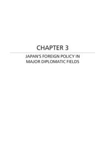 CHAPTER 3 JAPAN’S FOREIGN POLICY IN MAJOR DIPLOMATIC FIELDS CHAPTER 3