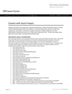 BEYOND ACADEMIA CAREERS WITH SOCIAL IMPACT Careers with Social Impact Students interested in pursuing careers with social impact have a variety of paths from which to choose. Socially responsible opportunities are availa