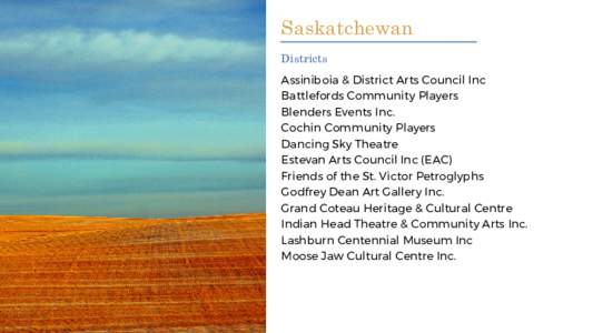 Saskatchewan Districts Assiniboia & District Arts Council Inc Battlefords Community Players Blenders Events Inc. Cochin Community Players