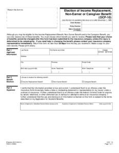 Return this form to:  Election of Income Replacement, Non-Earner or Caregiver Benefit (OCF-10) Use this form for accidents that occur on or after November 1, 1996