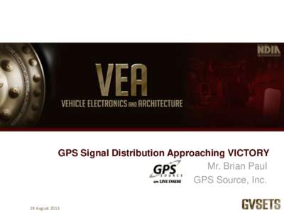 GPS Signal Distribution Approaching VICTORY Mr. Brian Paul GPS Source, Inc. 19 August 2013  Introduction