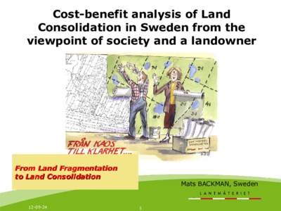 Cost-benefit analysis of Land Consolidation in Sweden from the viewpoint of society and a landowner From Land Fragmentation to Land Consolidation