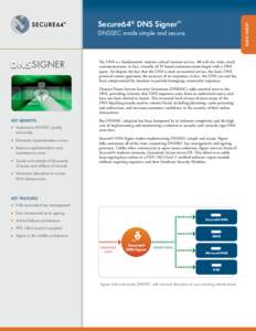 DATA SHEET  Secure64® DNS Signer™ DNSSEC made simple and secure.