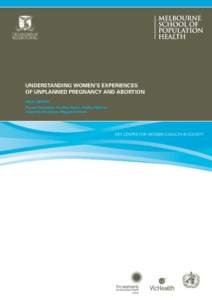 Understanding Women’s Experiences of Unplanned Pregnancy and Abortion Final Report Doreen Rosenthal, Heather Rowe, Shelley Mallett, Annarella Hardiman, Maggie Kirkman