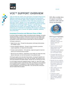 vce.com  VCE™ SUPPORT OVERVIEW VCE provides the world’s most advanced converged infrastructure, offering unmatched simplicity while delivering the extraordinary efficiency and business agility made possible by virtua