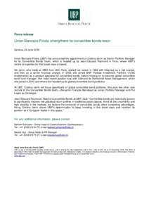 Press release  Union Bancaire Privée strengthens its convertible bonds team Geneva, 28 JuneUnion Bancaire Privée (UBP) has announced the appointment of Cristina Jarrin as Senior Portfolio Manager