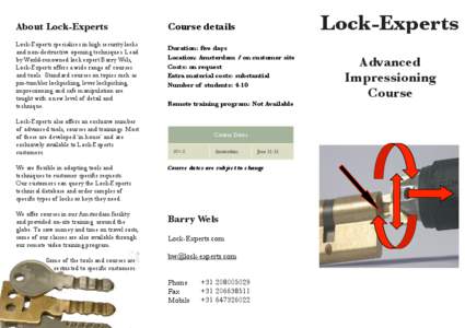 About Lock-Experts Lock-Experts specializes in high security locks and non-destructive opening techniques. Lead by World-renowned lock expert Barry Wels, Lock-Experts offers a wide range of courses and tools. Standard co