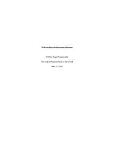 Tri-Party Repo Infrastructure Reform  A White Paper Prepared by The Federal Reserve Bank of New York May 17, 2010