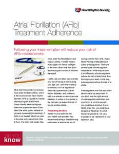 Atrial Fibrillation (AFib) Treatment Adherence Following your treatment plan will reduce your risk of AFib-related stroke. it can enter the bloodstream and cause a stroke. A stroke means