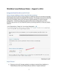 WorldCat Local Release Notes – August 5, 2012 Integrated Link Resolver and A-Z List Always display fulfillment within OpenURL link resolution Libraries now have the option to always display ILL fulfillment options for 