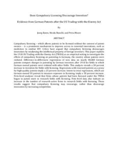 Does Compulsory Licensing Discourage Invention? Evidence from German Patents after the US Trading-with-the-Enemy Act By Joerg Baten, Nicola Bianchi, and Petra Moser ABSTRACT Compulsory licensing – which allows patents 