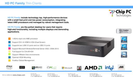 HD PC Family Thin Clients  HD PC Family include technology top, high-performance devices with a small foot print and low power consumption, integrating latest AMD processors and managed by robust management tools. HD PC 