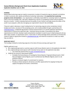 Kansas Mentors Background Check Grant Application Guidelines Application Deadline: June 15, 2016 PURPOSE Responsible mentoring programs need to incorporate a number of important program elements and policies in order to 