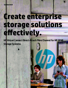 Solution brief  Create enterprise storage solutions effectively. HP Virtual Connect Direct-Attach Fibre Channel for HP 3PAR