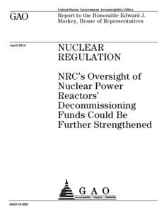 GAO[removed],NUCLEAR REGULATION: NRC’s Oversight of Nuclear Power Reactors’ Decommissioning Funds Could Be Further Strengthened
