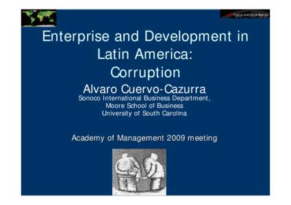 Enterprise and Development in Latin America: Corruption Alvaro Cuervo-Cazurra  Sonoco International Business Department,