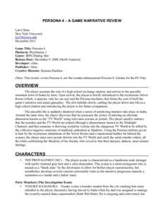 PERSONA 4 – A GAME NARRATIVE REVIEW Larry Shen New York University [removed] December 2013 Game Title: Persona 4