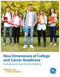 New Dimensions of College and Career Readiness Implications for Low-Income Students New Dimensions of College & Career Readiness Preface: Identifying a Need for Building 21st Century Skills in Higher Education