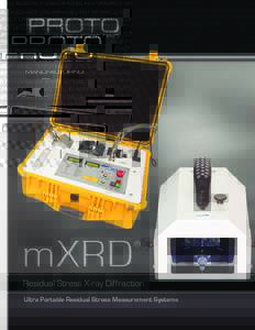 Residual Stress X-ray Diffraction Ultra Portable Residual Stress Measurement Systems ULTRA PORTABLE RESIDUAL STRESS MEASUREMENT The ultra portable mXRD is the latest addition to our XRD residual stress measurement famil