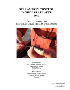 SEA LAMPREY CONTROL IN THE GREAT LAKES 2012 ANNUAL REPORT TO THE GREAT LAKES FISHERY COMMISSION