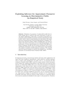 Exploiting Inference for Approximate Parameter Learning in Discriminative Fields: An Empirical Study Sanjiv Kumar, Jonas August, and Martial Hebert The Robotics Institute, Carnegie Mellon University Pittsburgh, PA 15213 