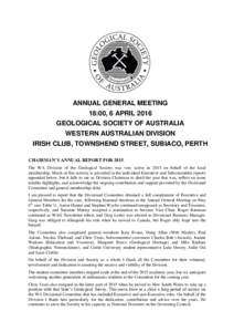 ANNUAL GENERAL MEETING 18:00, 6 APRIL 2016 GEOLOGICAL SOCIETY OF AUSTRALIA WESTERN AUSTRALIAN DIVISION IRISH CLUB, TOWNSHEND STREET, SUBIACO, PERTH CHAIRMAN’S ANNUAL REPORT FOR 2015