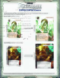 TM TM CHP01/CHP02 Errata The following cards in the CHP01 and CHP02 2015 Android: Netrunner World Champion decks were misprinted. Please see below for the correct versions of these cards.