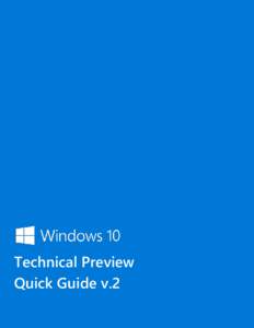 Technical Preview Quick Guide v.2 Contents Welcome to Windows 10 Technical Preview .......................................................................................................................... 2 The Start m