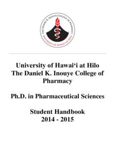 University of Hawai‘i at Hilo The Daniel K. Inouye College of Pharmacy Ph.D. in Pharmaceutical Sciences  Student Handbook