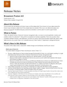 Release Notes Browsium Proton 4.0 Product Version: 4.0.0 Release Notes Updated: 9 AugustAbout this Release