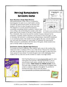 Moving Remainders Division Game Basic Directions (Single Digit Divisors) Moving Remainders works well as a cooperative learning game for pairs or as a math station activity. Laminate the game boards before use because yo