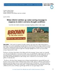 Contact: Marty Grimes Office: Mobile: Please note new number) July 25, 2014  Water district ratchets up water-saving message in