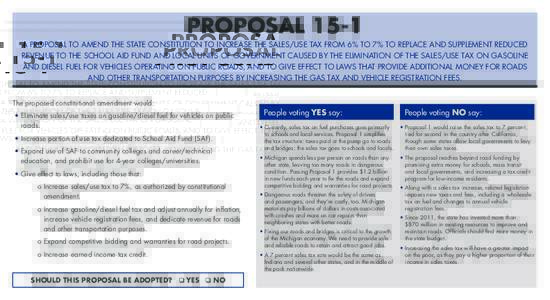 PROPOSAL 15-1 A PROPOSAL TO AMEND THE STATE CONSTITUTION TO INCREASE THE SALES/USE TAX FROM 6% TO 7% TO REPLACE AND SUPPLEMENT REDUCED REVENUE TO THE SCHOOL AID FUND AND LOCAL UNITS OF GOVERNMENT CAUSED BY THE ELIMINATIO