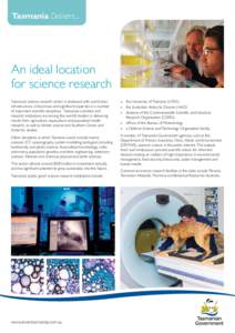 Tasmania Delivers...  An ideal location for science research Tasmania’s science research sector is endowed with world-class infrastructure, critical mass and significant expertise in a number