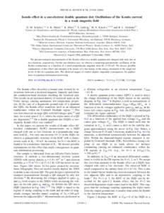 PHYSICAL REVIEW B 74, 233301 共2006兲  Kondo effect in a one-electron double quantum dot: Oscillations of the Kondo current in a weak magnetic field D. M. Schröer,1,* A. K. Hüttel,1,† K. Eberl,2,‡ S. Ludwig,1 M. 