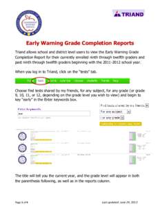 Early Warning Grade Completion Reports Triand allows school and district level users to view the Early Warning Grade Completion Report for their currently enrolled ninth through twelfth graders and past ninth through twe