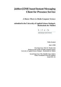 Jabber/J2ME based Instant Messaging Client for Presence Service A Master Thesis in Media Computer Science submitted to the University of Applied Science Stuttgart, Hochschule der Medien