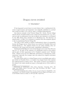 Dragon curves revisited S. Tabachnikov∗ It has happened several times in recent history that a mathematical discovery of great beauty and importance was originally published in a journal that would not likely to be rea