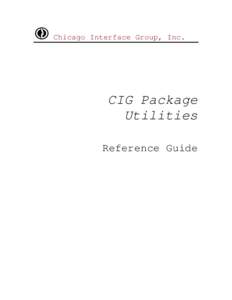 Chicago Interface Group, Inc.  CIG Package Utilities Reference Guide