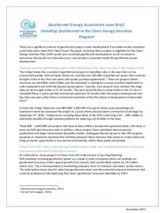 Geothermal Energy Association Issue Brief: Including Geothermal in the Clean Energy Incentive Program There are a significant amount of geothermal projects under development if provided market incentives could help state