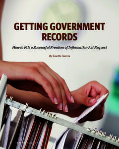 Getting Government Records How to File a Successful Freedom of Information Act Request By Lisette Garcia  26 | The Insider Summer 2012