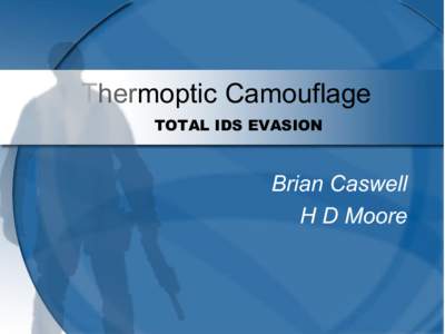 Thermoptic Camouflage TOTAL IDS EVASION Brian Caswell H D Moore