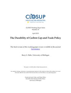 CLOSUP Working Paper Series Number 35 April 2015 The Durability of Carbon Cap-and-Trade Policy