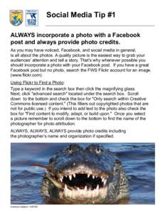 Social Media Tip #1 ALWAYS incorporate a photo with a Facebook post and always provide photo credits. As you may have noticed, Facebook, and social media in general, is all about the photos. A quality picture is the easi
