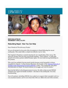 NEWS BULLETIN 265 WEDNESDAY APRIL 29, 2015 Rebuilding Nepal - How You Can Help Dear Friends of The Advocacy Project We are all shocked by the scale of the devastation in Nepal following the recent