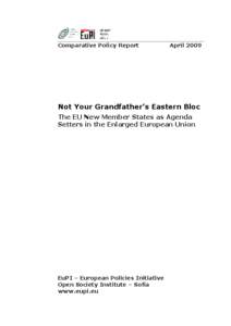 Comparative Policy Report  April 2009 Not Your Grandfather’s Eastern Bloc The EU New Member States as Agenda