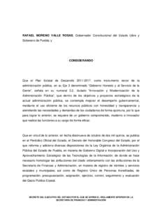 RAFAEL MORENO VALLE ROSAS, Gobernador Constitucional del Estado Libre y Soberano de Puebla; y CONSIDERANDO  Que el Plan Estatal de Desarrollo, como instrumento rector de la