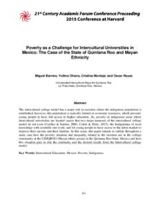 Poverty as a Challenge for Intercultural Universities in Mexico: The Case of the State of Quintana Roo and Mayan Ethnicity Miguel Barrera, Yolima Olvera, Cristina Montejo and Oscar Reyes Universidad Intercultural Maya de