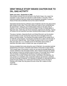 GRAY WHALE STUDY ISSUES CAUTION DUE TO OIL, GAS ACTIVITY Sakh.com.news - September 6, 2002 Gray whales currently only can be found in the Pacific Ocean. As a result, the population of gray whales has reduced to 4,000 wha